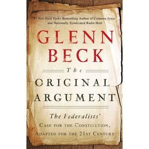 The Original Argument: The Federalists' Case for the Constitution, Adapted for t
